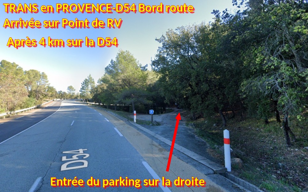 Acces TRANS en PROVENCE D54 Bord route 4 Arrivee sur parking